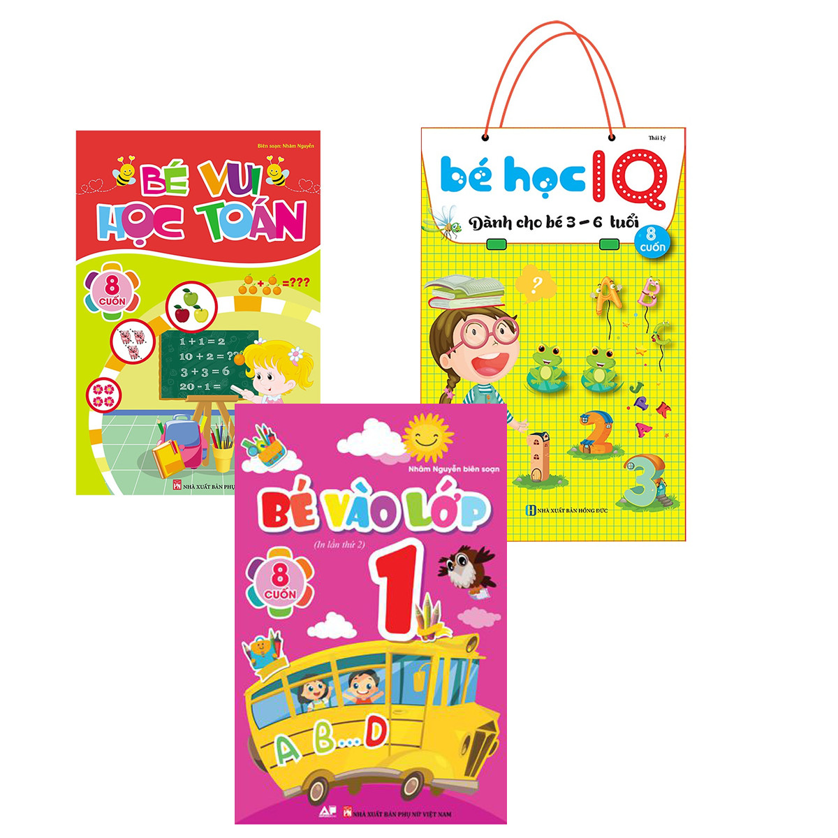 Hành Trang Giúp Bé Sẵn Sàng Vào Lớp 1: Bé Vào Lớp 1, Bé Vui Học Toán, Bé Học iQ