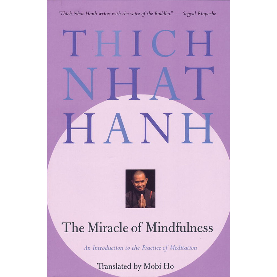 Thich Nhat Hanh: The Miracle Of Mindfulness