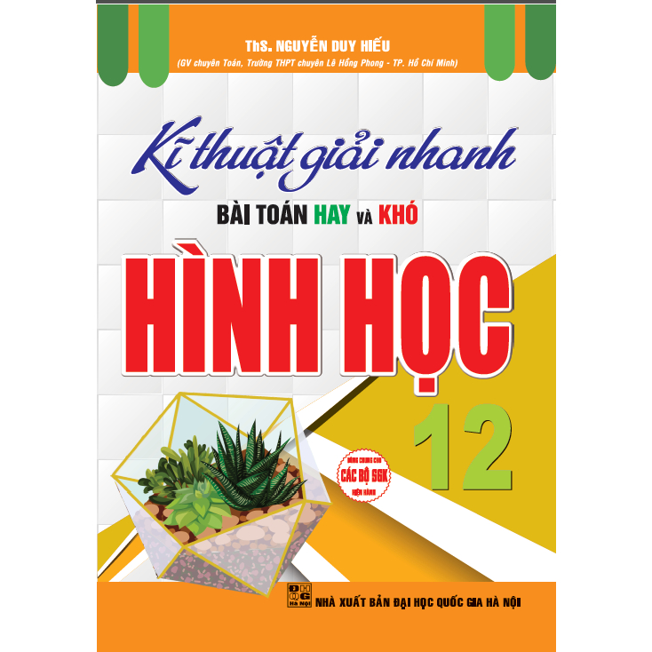Sách - Kĩ thuật giải nhanh bài toán hay và khó hình học 12 (dùng chung cho các bộ sgk hiện hành) HA
