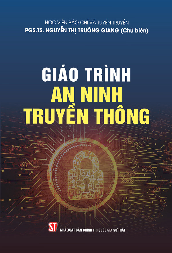 Giáo Trình An Ninh Truyền Thông - Học viện Báo chí và Tuyên truyền , PGS.TS. Nguyễn Thị Trường Giang -