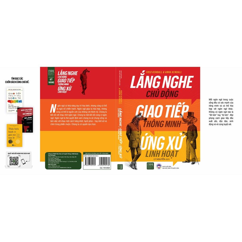 Sách Lắng Nghe Chủ Động, Giao Tiếp Thông Minh, Ứng Xử Linh Hoạt - 1980Books - BẢN QUYỀN