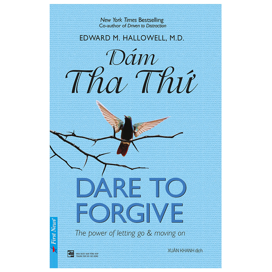 Sách tư duy :  Dám Tha Thứ - Dare to Forgive - First News