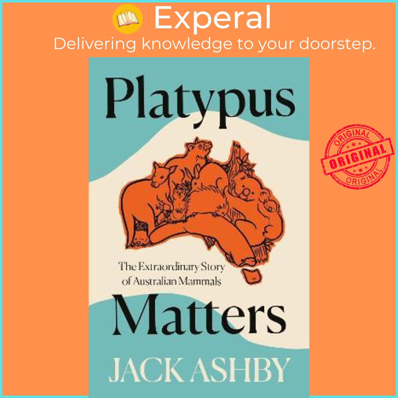 Sách - Platypus Matters : The Extraordinary Story of Australian Mammals by Jack Ashby