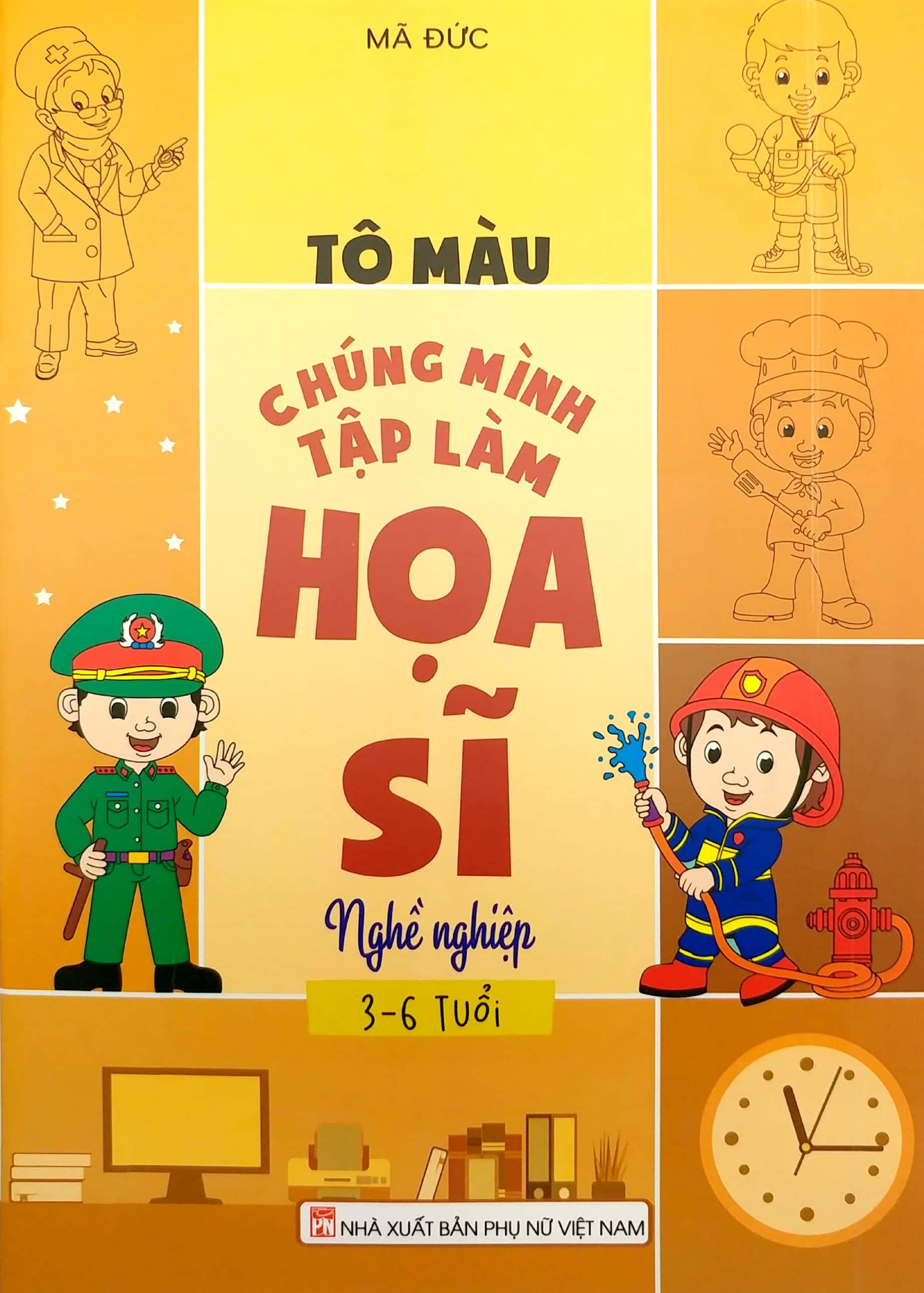 Tô Màu Chúng Mình Tập Làm Họa Sĩ - 3-6 Tuổi - Nghề Nghiệp