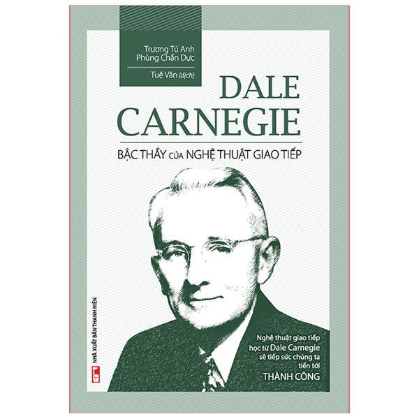 Sách: Dale Carnegie - Bậc Thầy Nghệ Thuật Giao Tiếp - TSKN