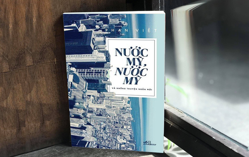 NƯỚC MỸ, NƯỚC MỸ VÀ NHỮNG TRUYỆN NGẮN MỚI - Phan Việt - (bìa mềm)