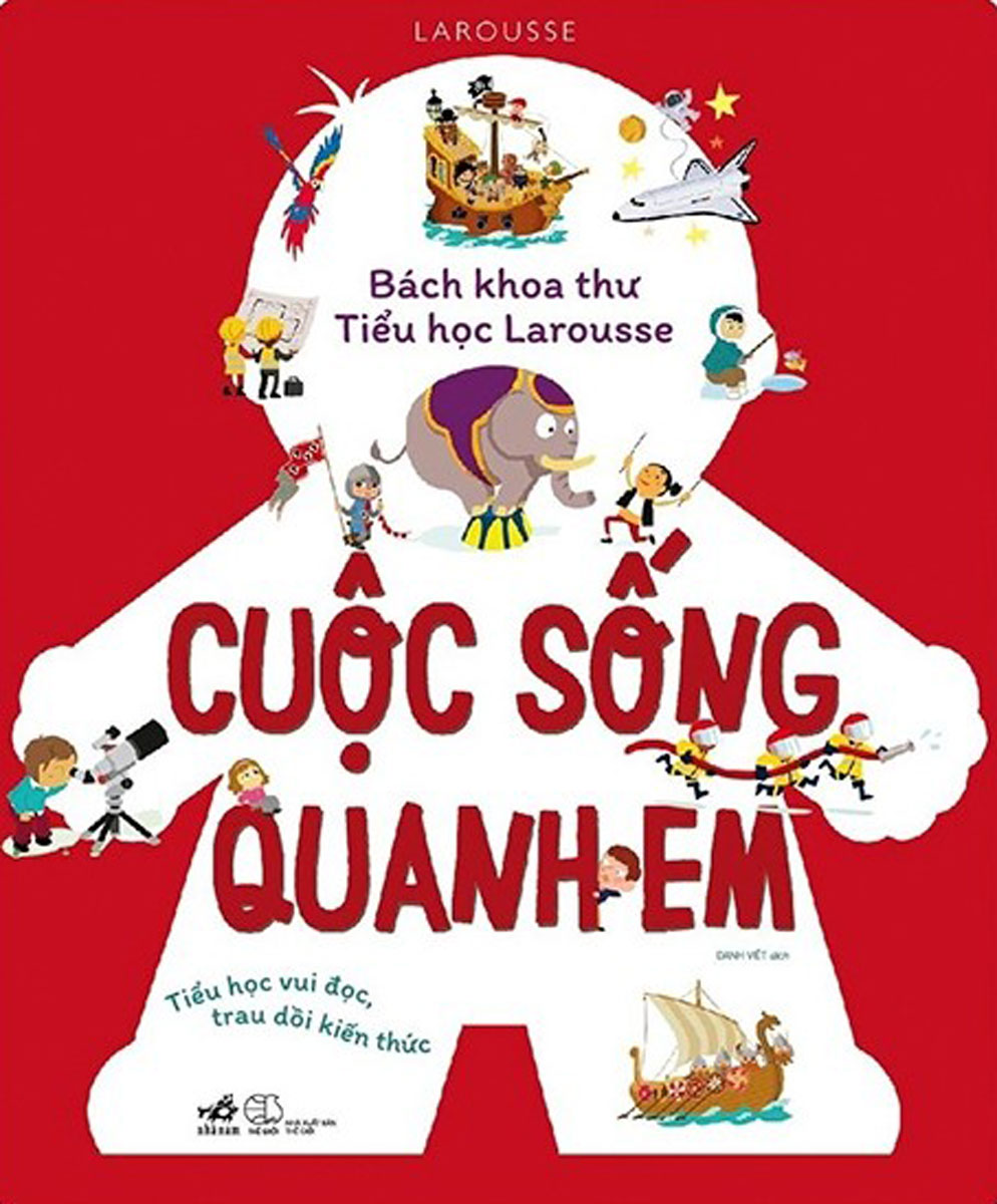 Bách Khoa Thư Tiểu Học Larousse - Cuộc Sống Quanh Em