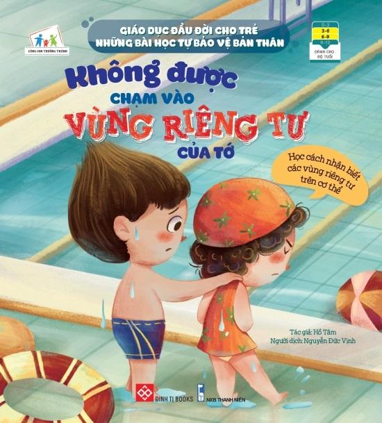 Giáo Dục Đầu Đời Cho Trẻ - Những Bài Học Tự Bảo Vệ Bản Thân - Không Được Chạm Vào Vùng Riêng Tư Của Tớ