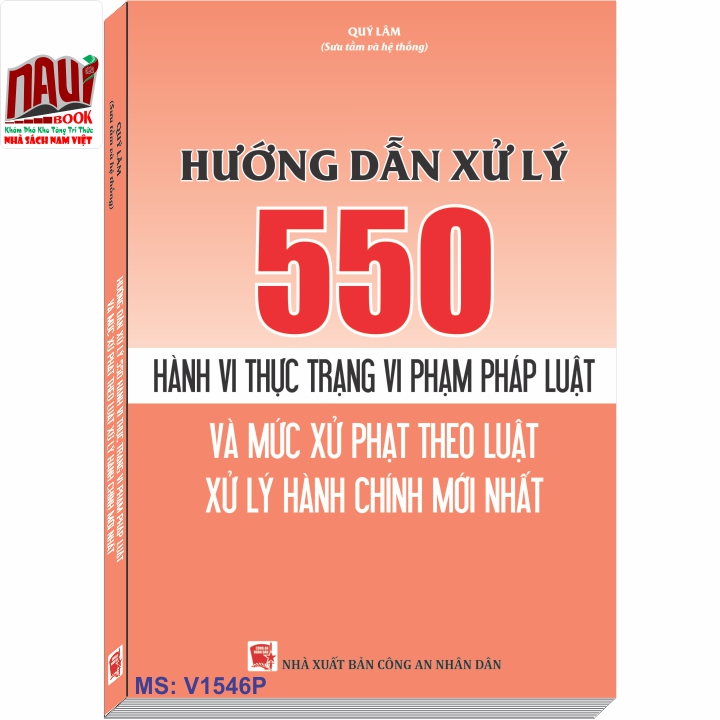 Hướng Dẫn Xử Lý 550 Hành Vi Thực Trạng Vi Phạm Pháp Luật và Mức Xử Phạt Theo Luật Xử Lý Vi Phạm Hành Chính