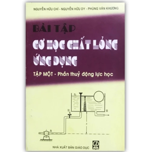 Sách - Bài Tập Cơ Học Chất Lỏng Ứng Dụng Tập 1 - Phần Thủy Động Lực Học (DN)