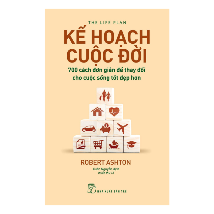 Kế hoạch cuộc đời - 700 cách đơn giản để thay đổi cho cuộc sống tốt đẹp hơn