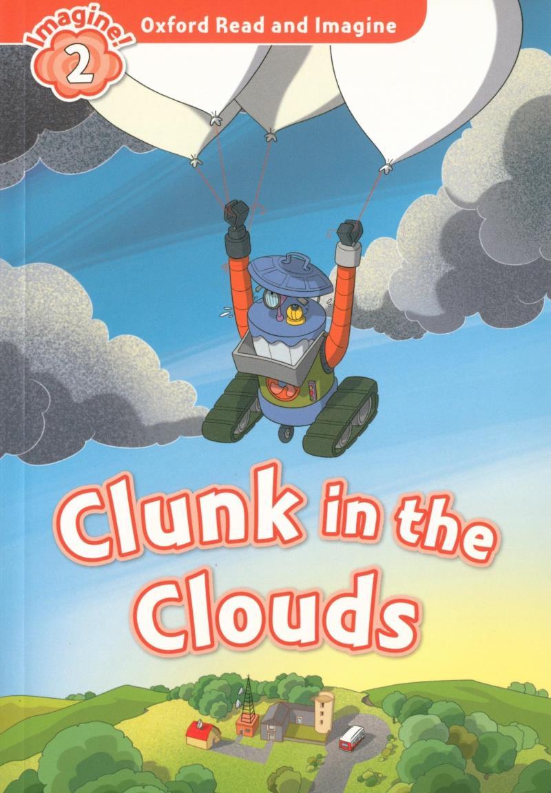 Oxford Read And Imagine: Level 2: Clunk In The Clouds