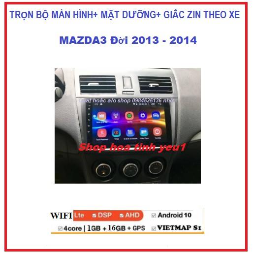 Màn hình DVD android 10.0 theo xe MAZDA3 đời 2013- 2014 Có Mặt Dưỡng và giắc zin xe Mazda3