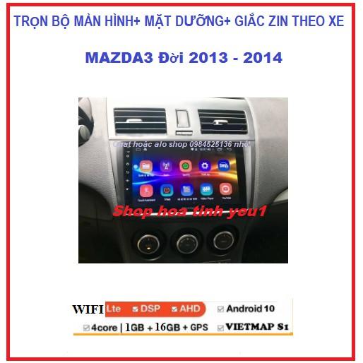 Màn hình DVD android 10.0 theo xe MAZDA3 đời 2013- 2014 Có Mặt Dưỡng và giắc zin xe Mazda3.