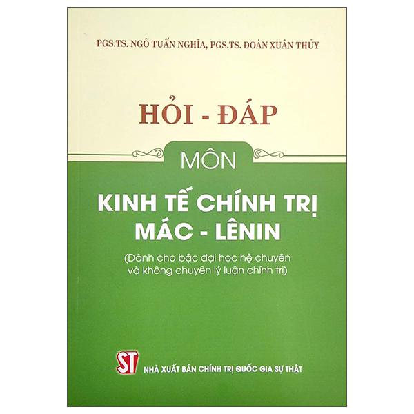 Hỏi - Đáp Môn Kinh Tế Chính Trị Mác - Lê Nin (Dành Cho Bậc Đại Học Hệ Chuyên Và Không Chuyên Lý Luận Chính Trị)