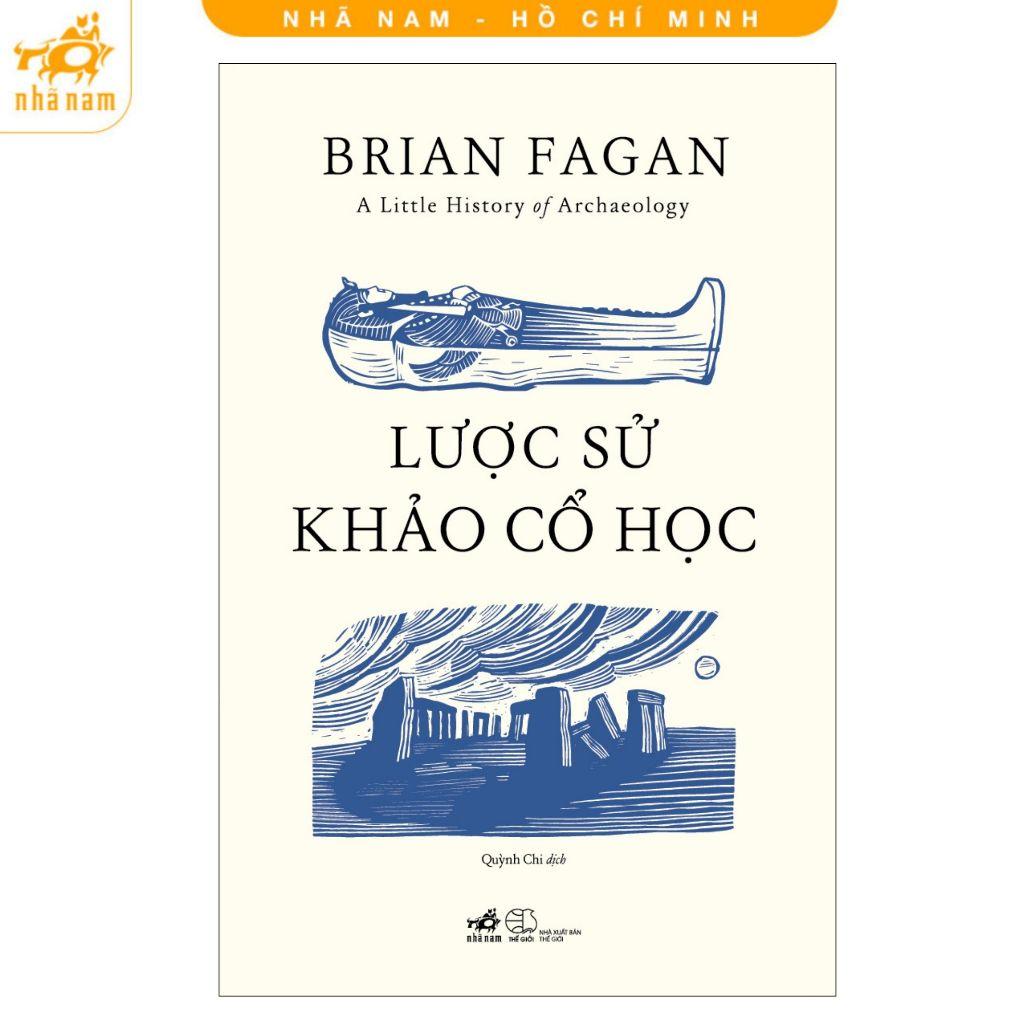 Sách - Lược Sử Khảo Cổ Học - Brian Fagan - Nhã Nam