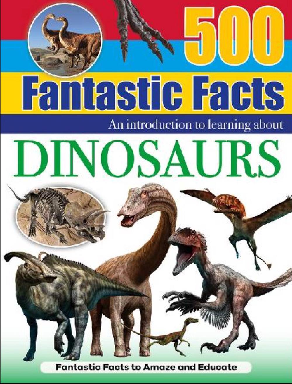 500 Fantastic Facts - Dinosaurs