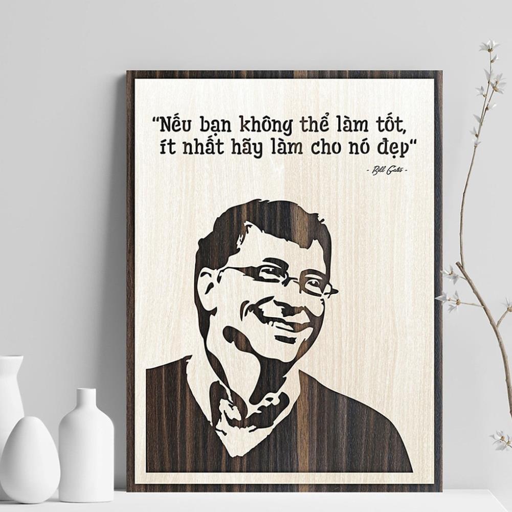 Tranh Tạo Động Lực Gỗ khắc laser trang trí TBIG040 "Bill Gates: Nếu bạn không thể làm tốt ít nhất hãy làm cho nó đẹp"