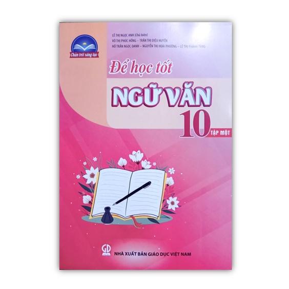 Sách - Để học tốt Ngữ Văn 10 - tập 1 ( Chân trời sáng tạo )