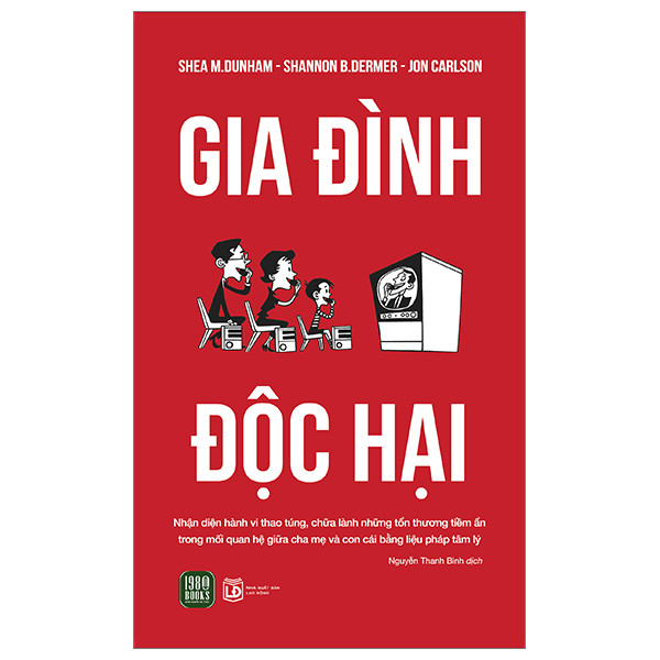 GIA ĐÌNH ĐỘC HẠI - Shea M.Dunham, Shannon B.Dermer, Jon Carlson - Nguyễn Thanh Bình dịch - (bìa mềm)