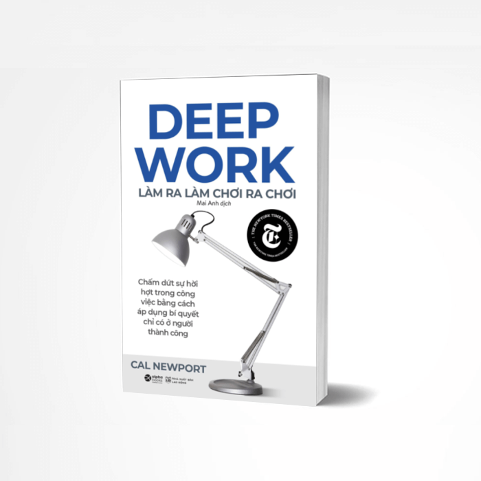 Deep Work - Làm Ra Làm Chơi Ra Chơi -  Tái Bản Mới Nhất