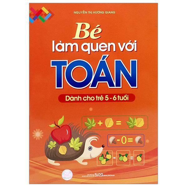 Sách - Bé Làm Quen Với Toán - Dành Cho Trẻ 5 - 6 Tuổi (Tái Bản 2024)