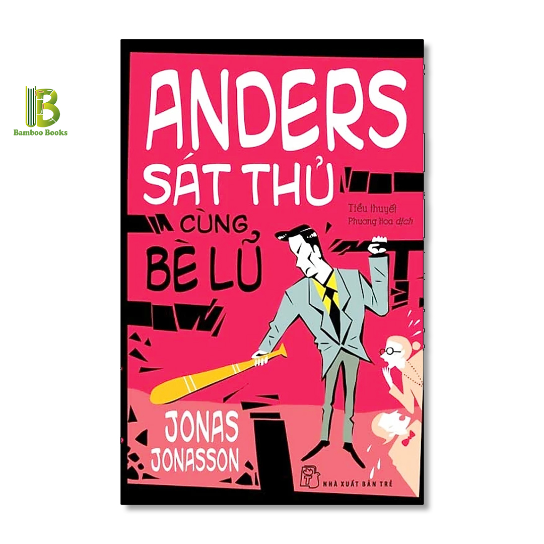 Sách - Anders Sát Thủ Cùng Bè Lũ - Jonas Jonasson - Phượng Hoa dịch - NXB Trẻ - Tặng Kèm Bookmark Bamboo Books