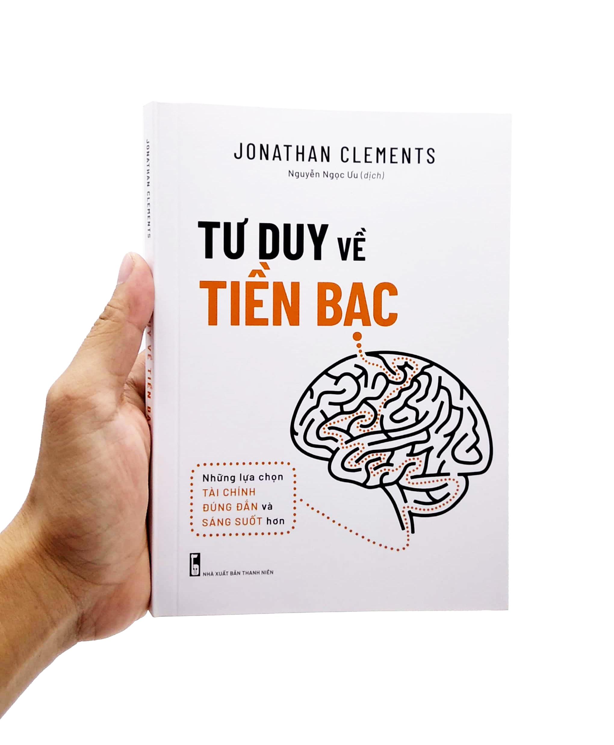Tư Duy Về Tiền Bạc - Những Lựa Chọn Tài Chính Đúng Đắn Và Sáng Suốt Hơn (Tái Bản 2022)