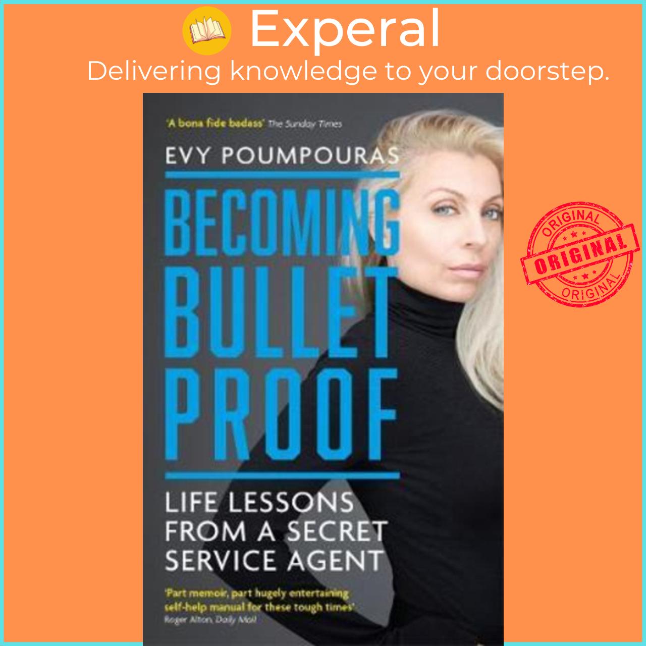 Sách - Becoming Bulletproof : Life Lessons from a Secret Service Agent by Evy Poumpouras (UK edition, paperback)