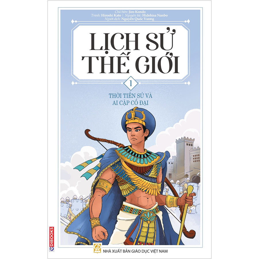 Lịch Sử Thế Giới 1 - Thời Tiền Sử Và Ai Cập Cổ Đại (Edibooks)