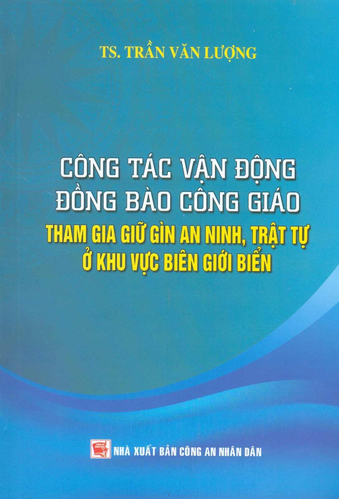 Công Tác Vận Động Đồng Bào Công Giáo Tham Gia Giữ Gìn An Ninh, Trật Tự Ở Khu Vực Biên Giới Biển