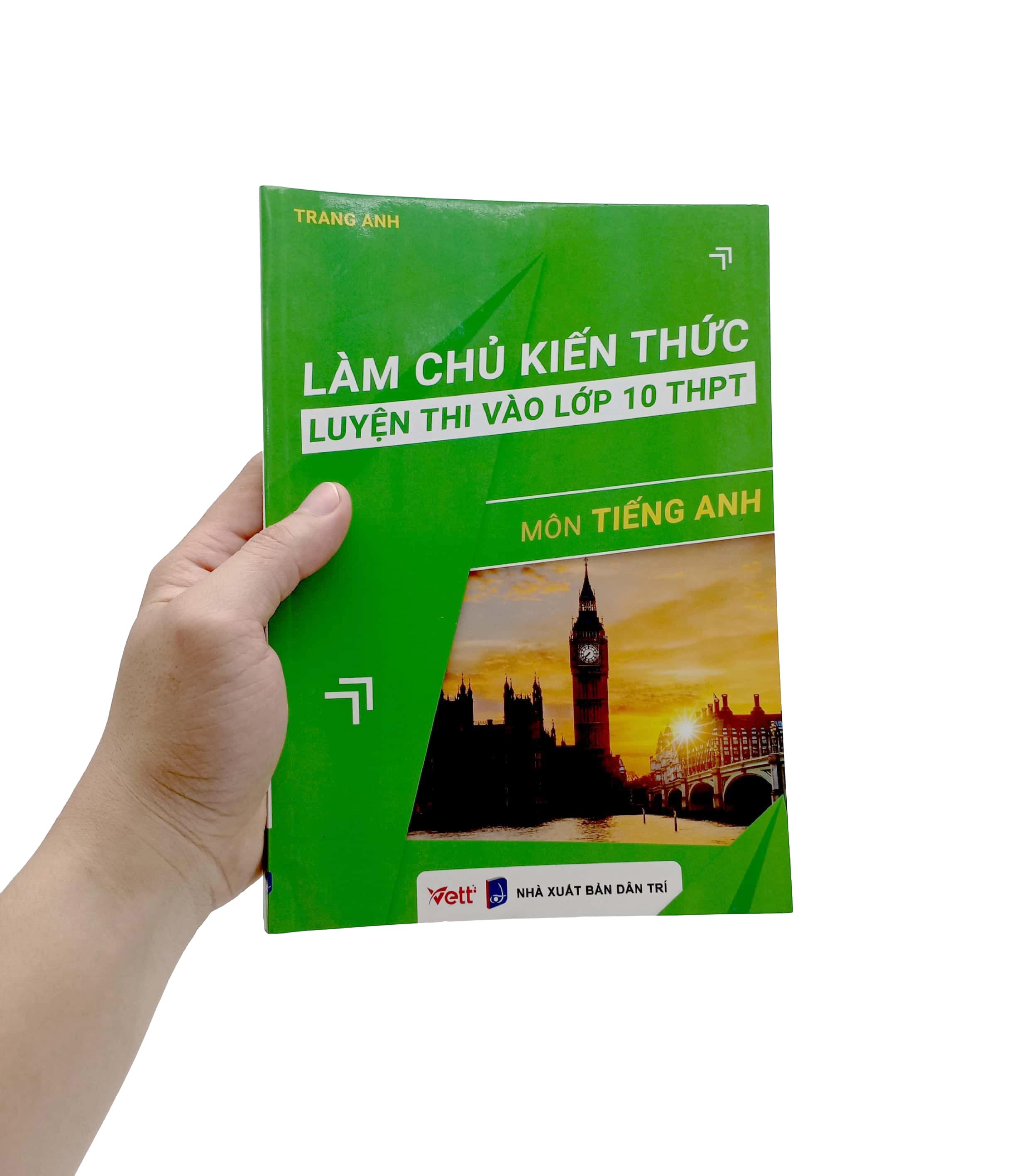 Làm Chủ Kiến Thức Luyện Thi Vào Lớp 10 THPT - Môn Tiếng Anh