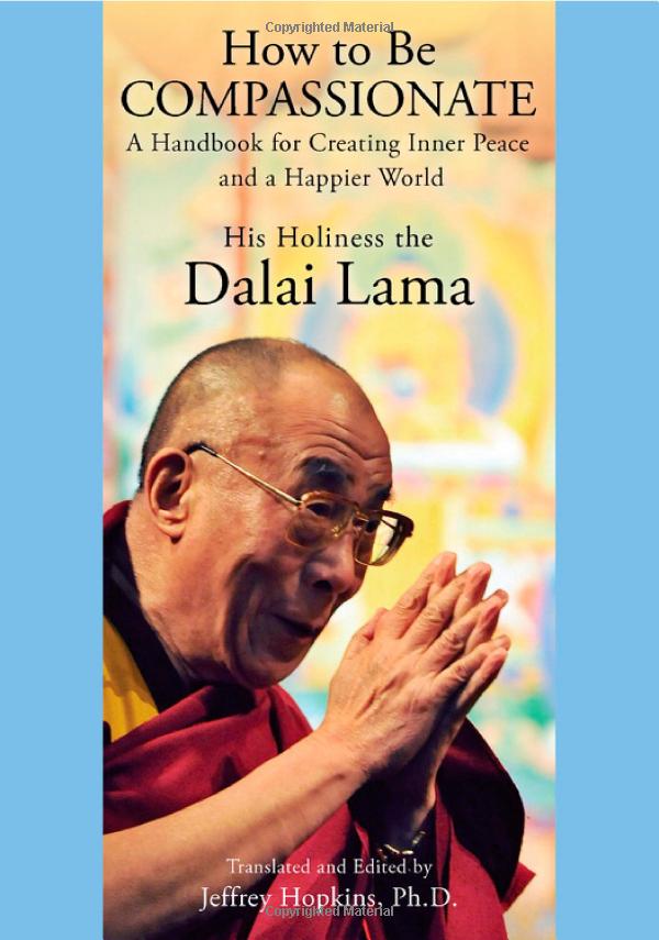 How to Be Compassionate: A Handbook for Creating Inner Peace and a Happier World