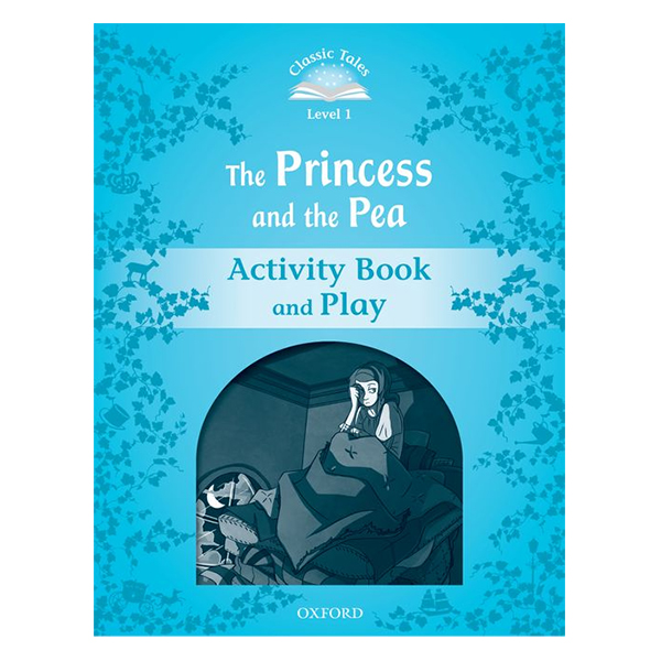 Classic Tales Second Edition Level 1 The Princess And The Pea Activity Book and Play