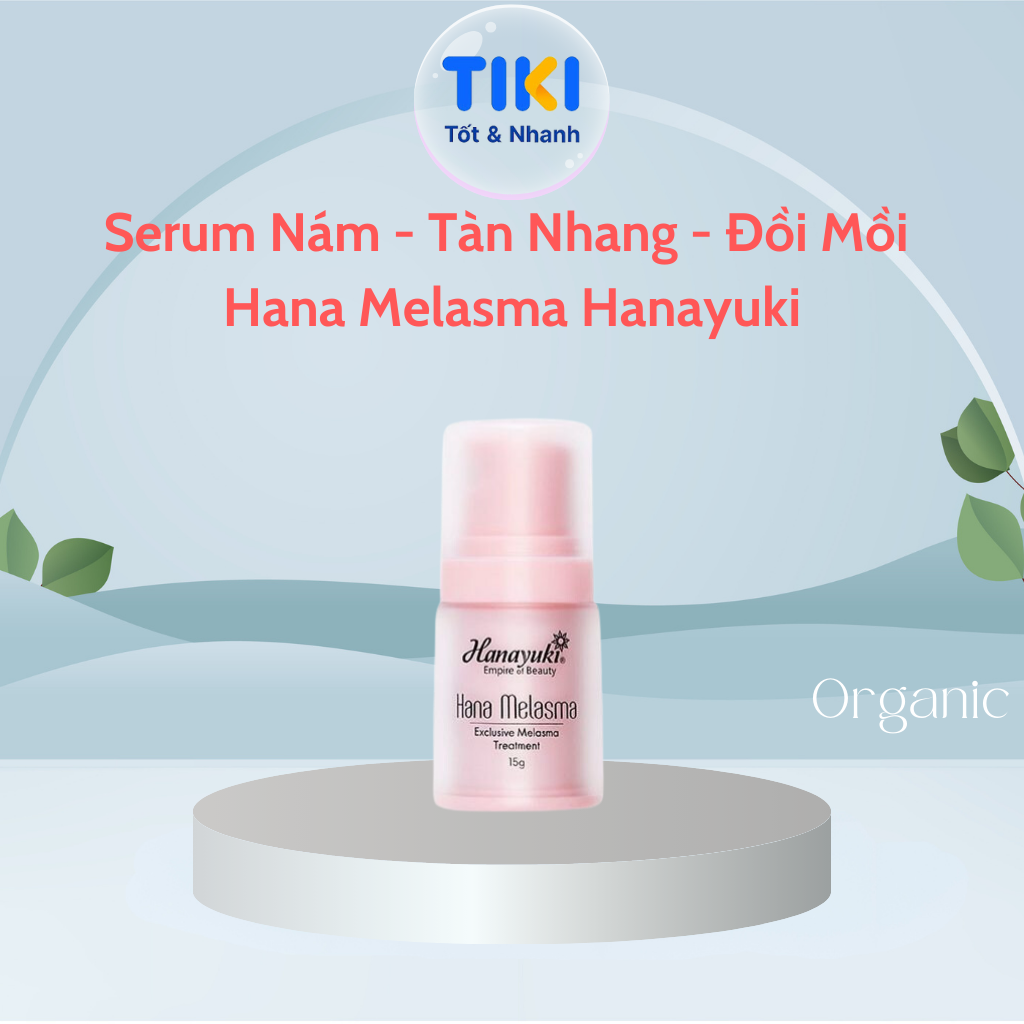 Serum Nám Hana Melasma Hanayuki Chính Hãng Tinh Chất Giảm Thâm Nám Tàn Nhang Đồi Mồi Dưỡng Trắng Da 15g &amp; 30g