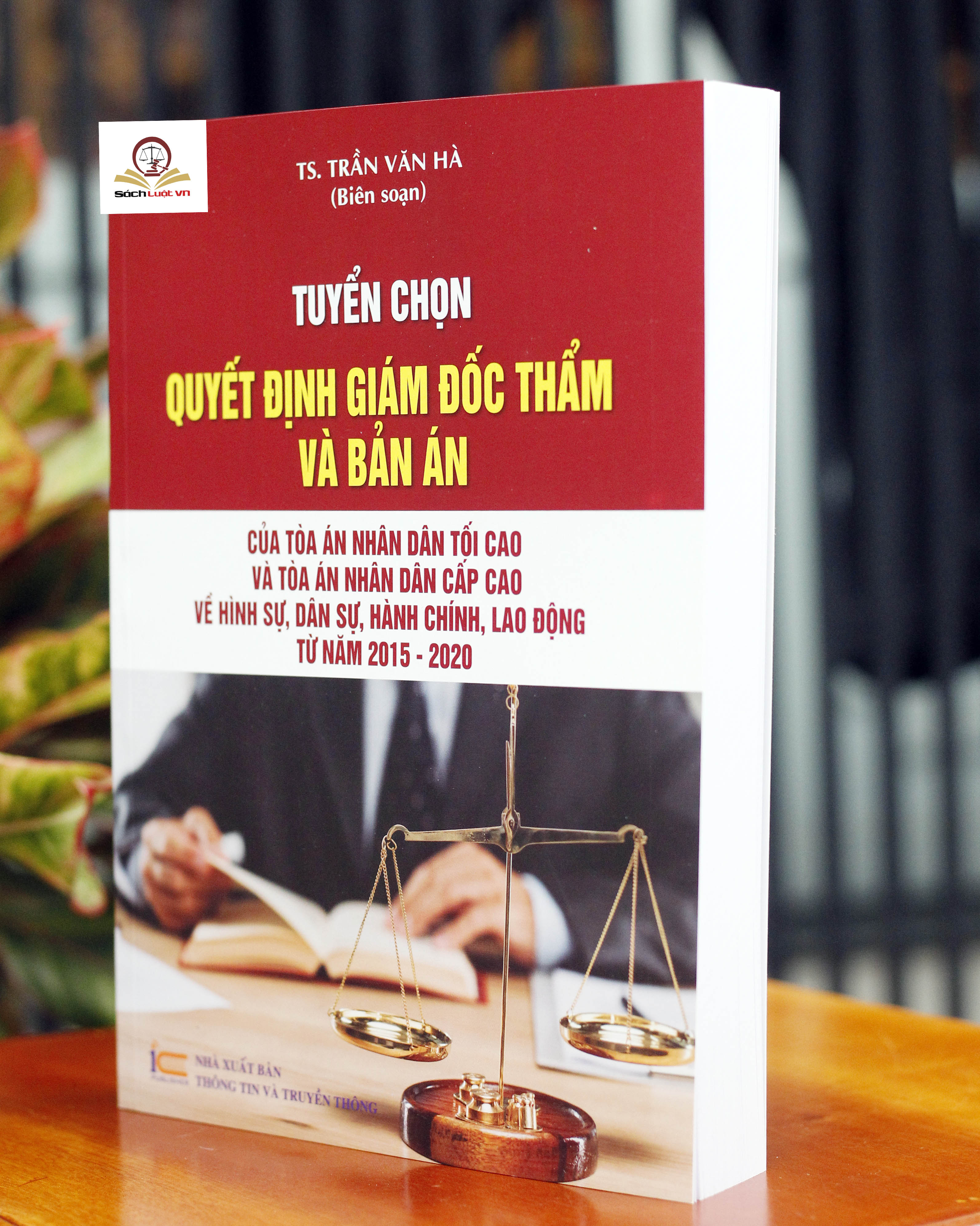 Tuyển Chọn Quyết Định Giám Đốc Thẩm Và Bản Án Của Tòa Án Nhân Dân Tối Cao Và Tòa Án Nhân Dân Cấp Cao Về Hình Sự, Dân Sự, Hành Chính, Lao Động Từ Năm 2015 2020
