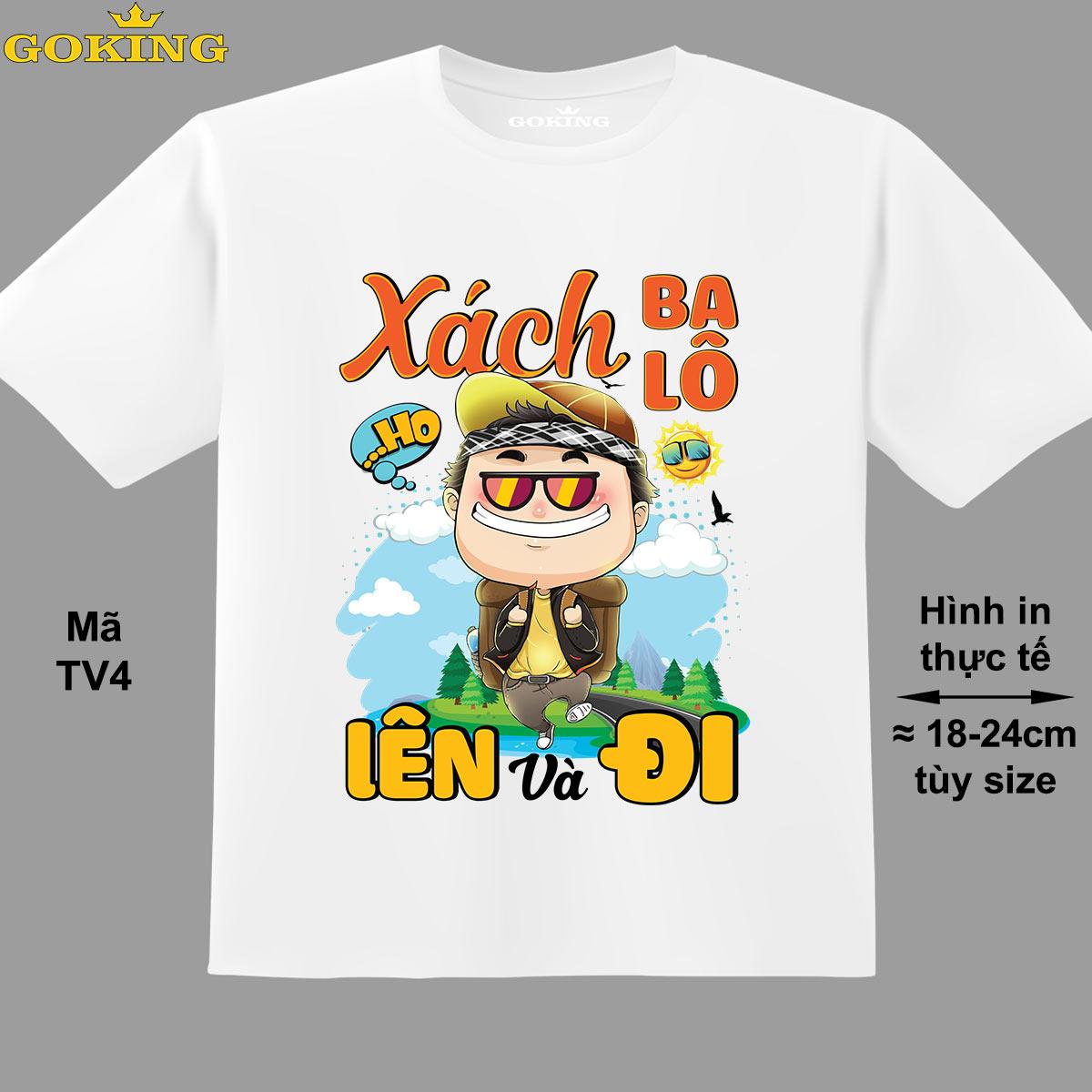 Xách ba lô lên và đi, mã TV4. Áo thun hàng hiệu Goking, form unisex cho nam nữ, trẻ em, bé trai gái. Áo phông in đẹp, quà tặng cao cấp cho gia đình, cặp đôi, doanh nghiệp, hội nhóm