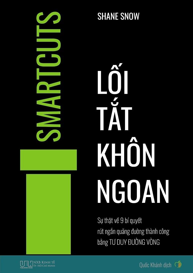 Lối Tắt Khôn Ngoan - Sự Thật Về 9 Bí Quyết Rút Ngắn Quãng Đường Thành Công Bằng Tư Duy Đường Vòng