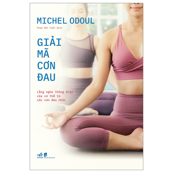 Giải Mã Cơn Đau - Lắng Nghe Thông Điệp Của Cơ Thể Từ Các Cơn Đau Nhức - NNA