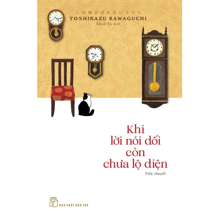 KHI LỜI NÓI DỐI CÒN CHƯA LỘ DIỆN  - Toshikazu Kawaguchi – Khuê Tú dịch – NXB Trẻ