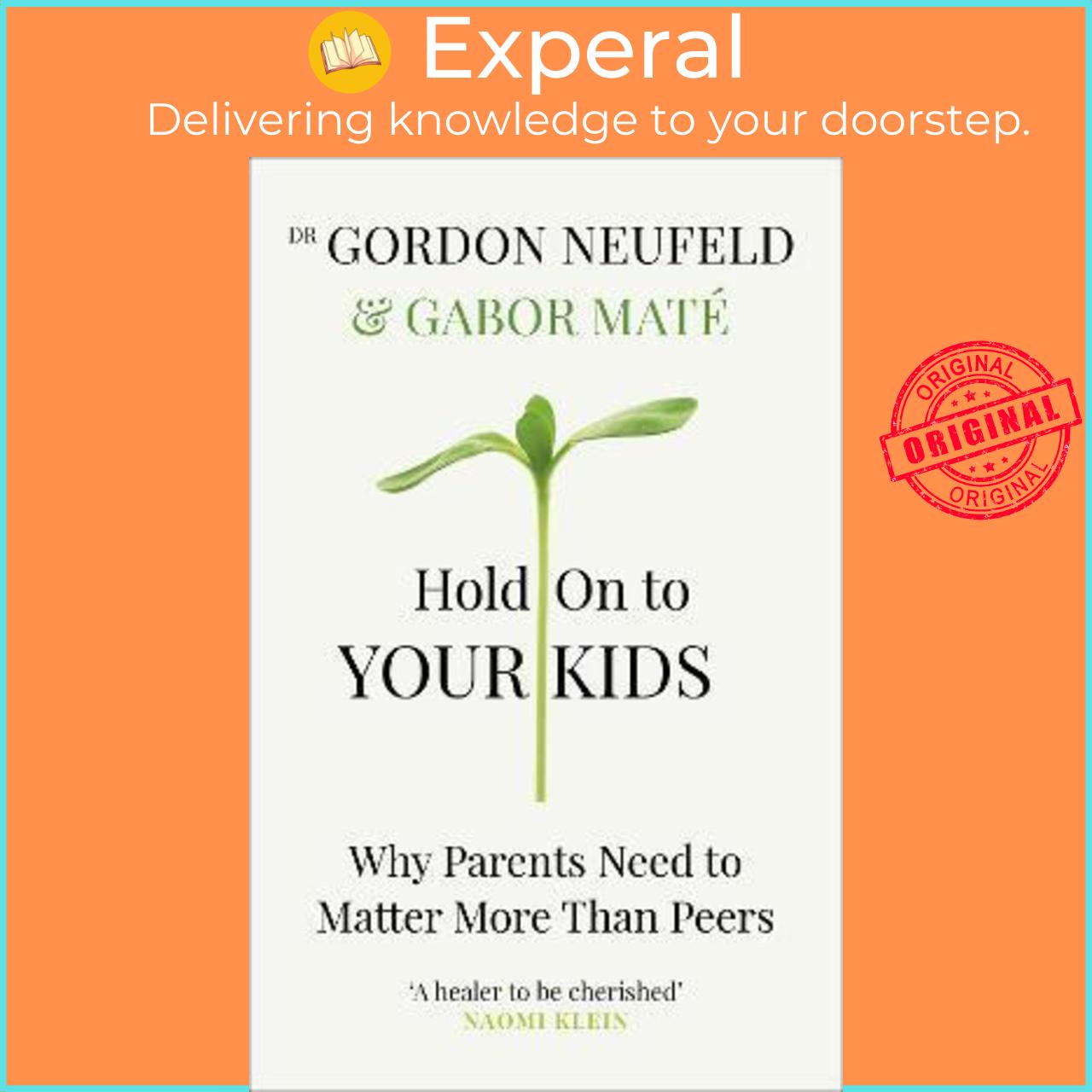 Sách - Hold on to Your Kids : Why Parents Need to Matter More Th by Dr Gabor Mate Gordon Neufeld