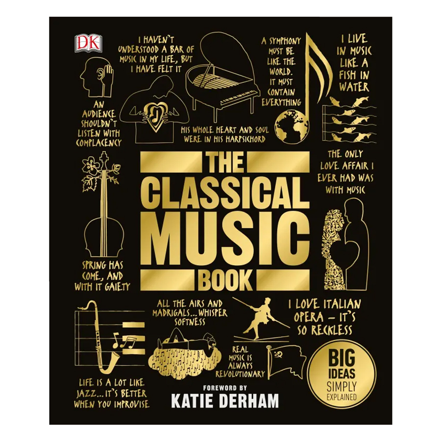 DK The Classical Music Book (Series Big Ideas Simply Explained)