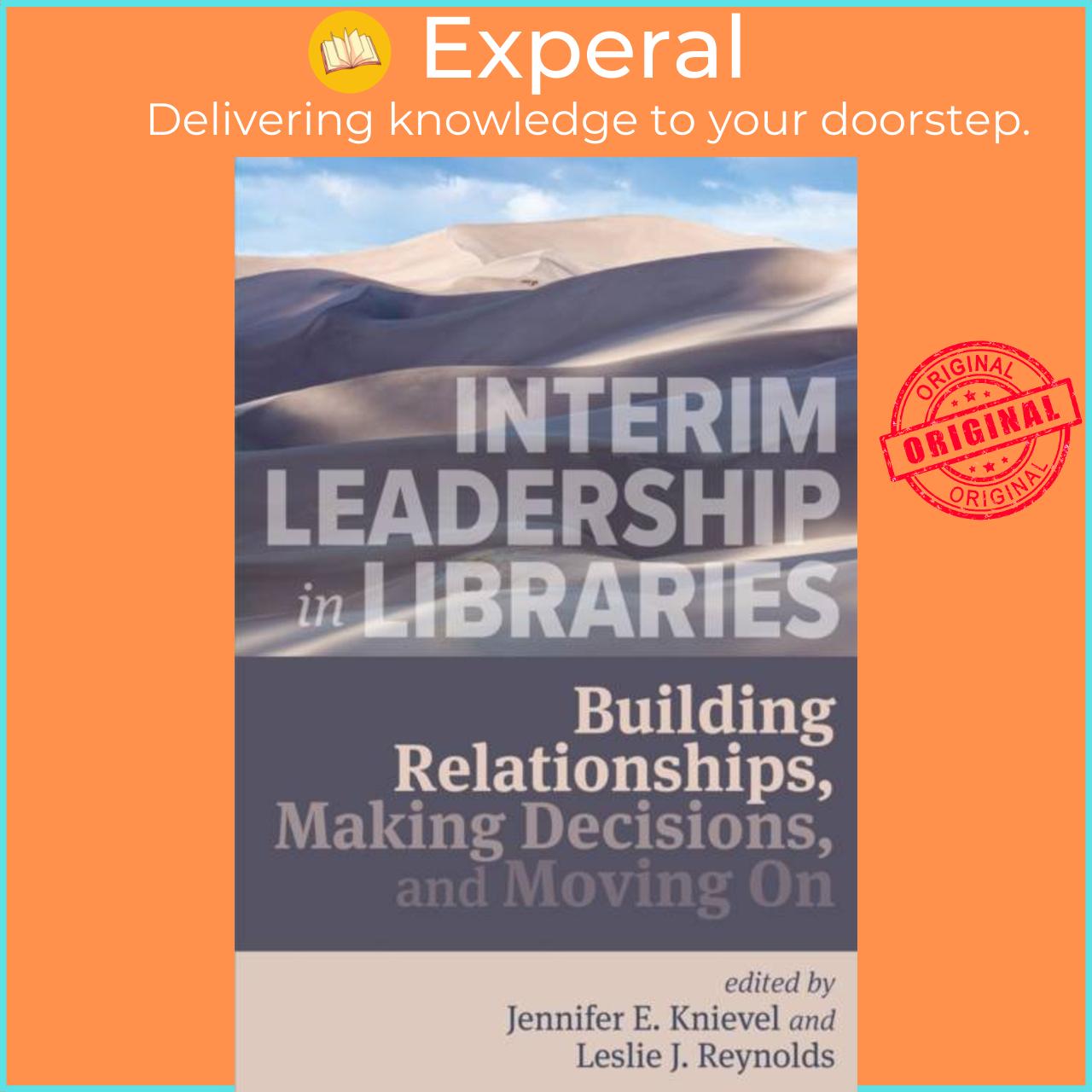 Sách - Interim Leadership in Libraries - Building Relationships, Making De by Leslie J. Reynolds (UK edition, paperback)