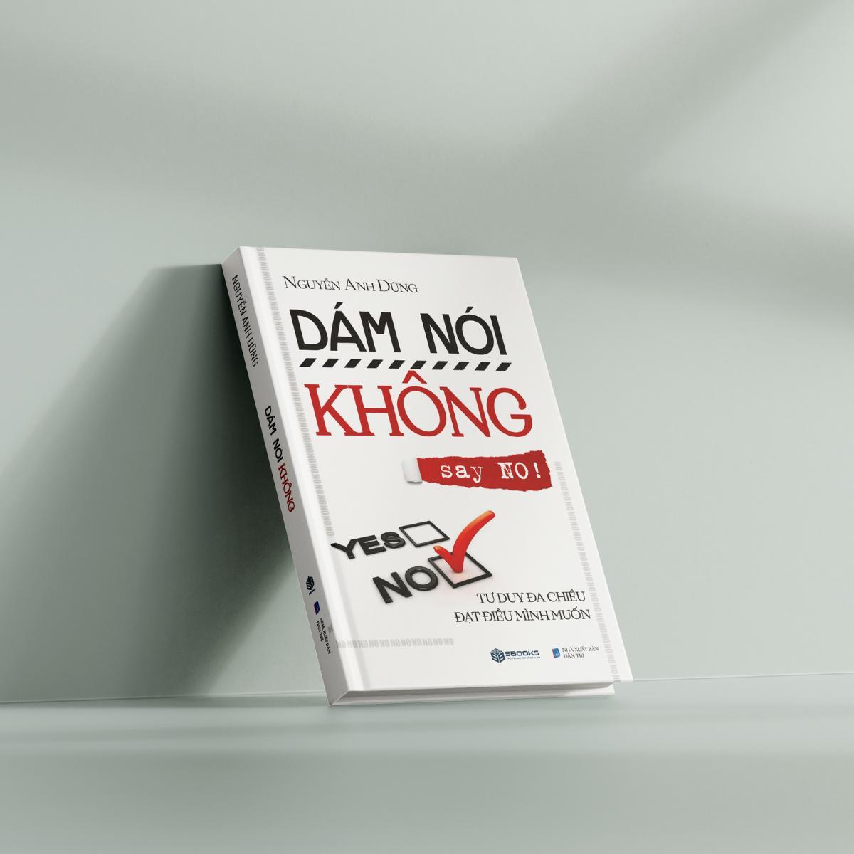 Sách Dám Nói Không (NO) Tư Duy Đa Chiều Đạt Điều Mình Muốn - Sách tư duy kỹ năng, tạo động lực hay nhất 2024 - Nguyễn Anh Dũng - Sách SBOOKS chính hãng