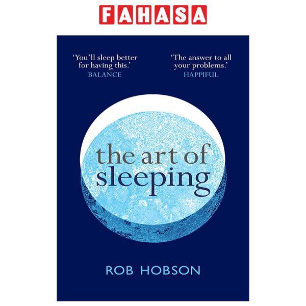 The Art of Sleeping: The Secret To Sleeping Better At Night For A Happier