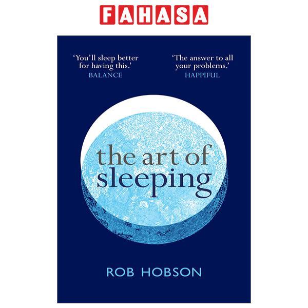 The Art of Sleeping: The Secret To Sleeping Better At Night For A Happier