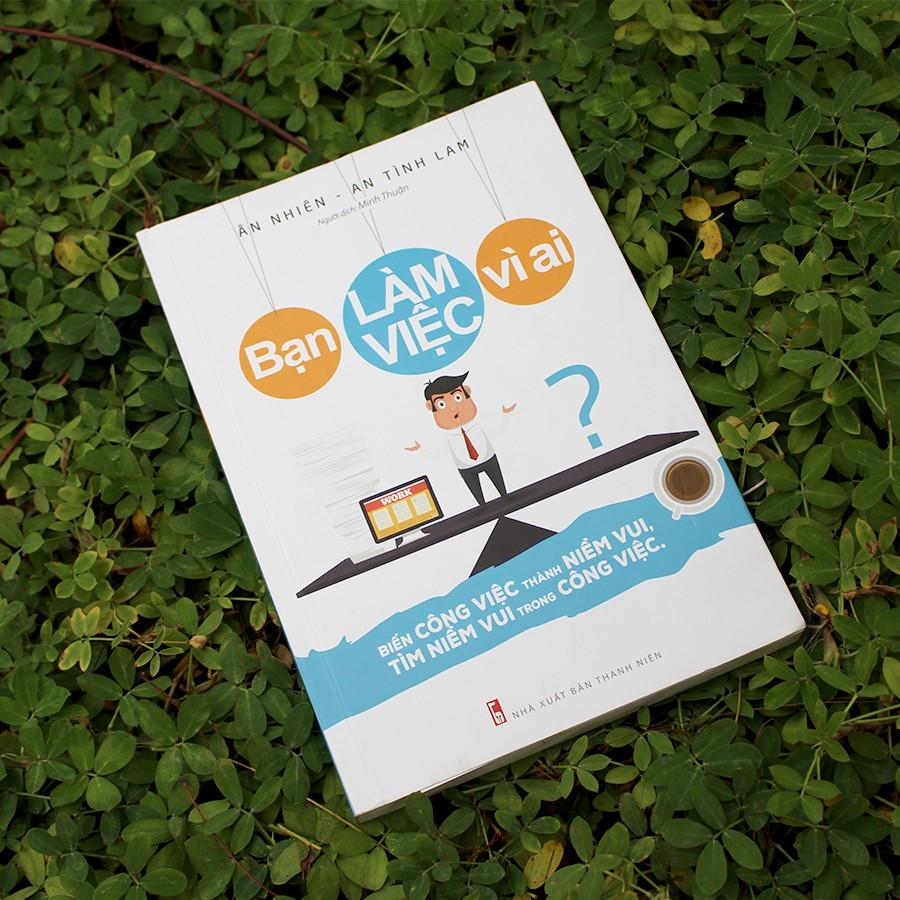 Sách - Bạn Làm Việc Vì Ai?