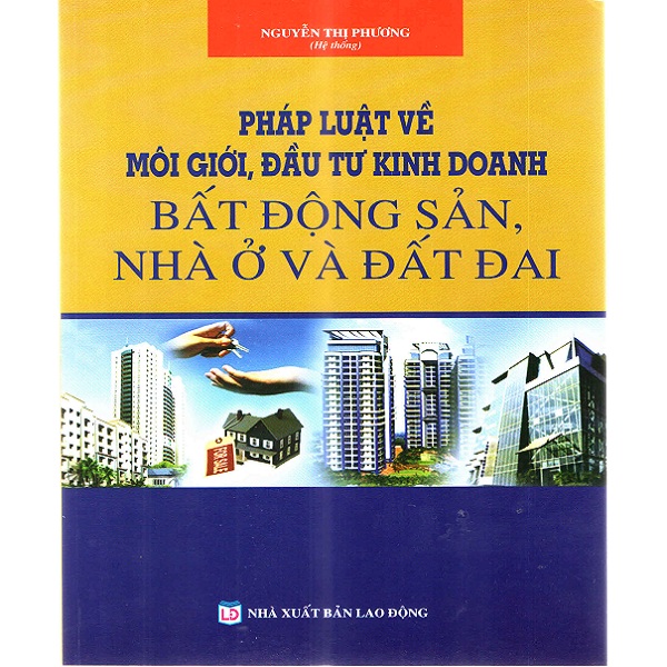 Pháp Luật Về Môi Giới, Đầu Tư Kinh Doanh Bất Động Sản, Nhà ở Và Đất Đai