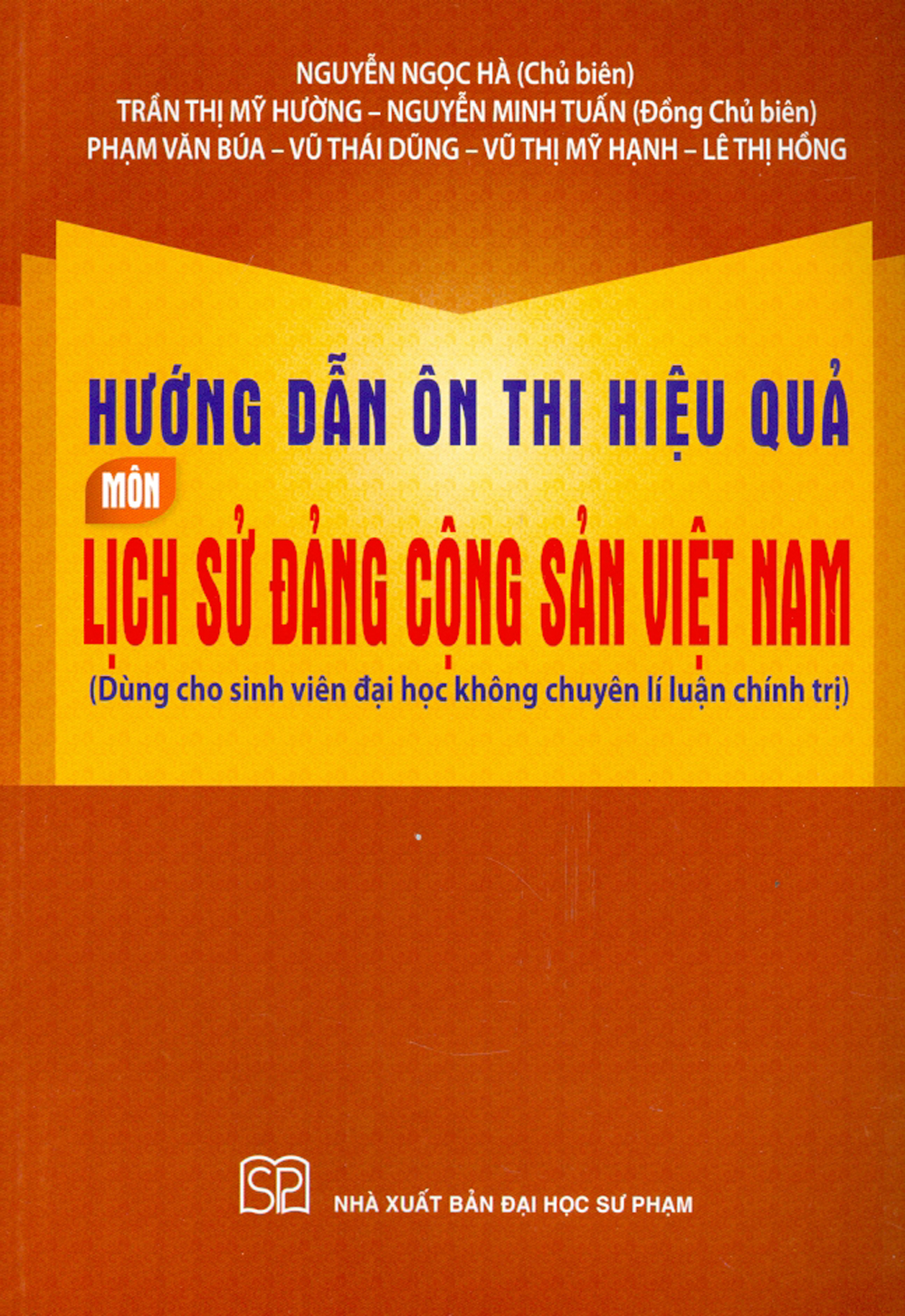 Hướng Dẫn Ôn Thi Hiệu Quả Môn Lịch Sử Đảng Cộng Sản Việt Nam (Dùng Cho Sinh Viên Đại Học Không Chuyên Lí Luận Chính Trị)