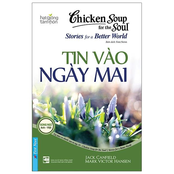Chicken Soup For The Soul Stories For A Better World 19 - Tin Vào Ngày Mai